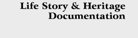 Life Story and Heritage Documentation